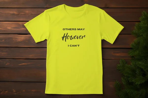 Others May, However I Cant - Tshirt design - Image 2