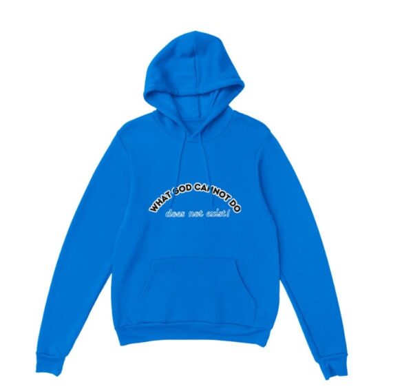 What God Cannot Do Does not Exist Customized Hoodie